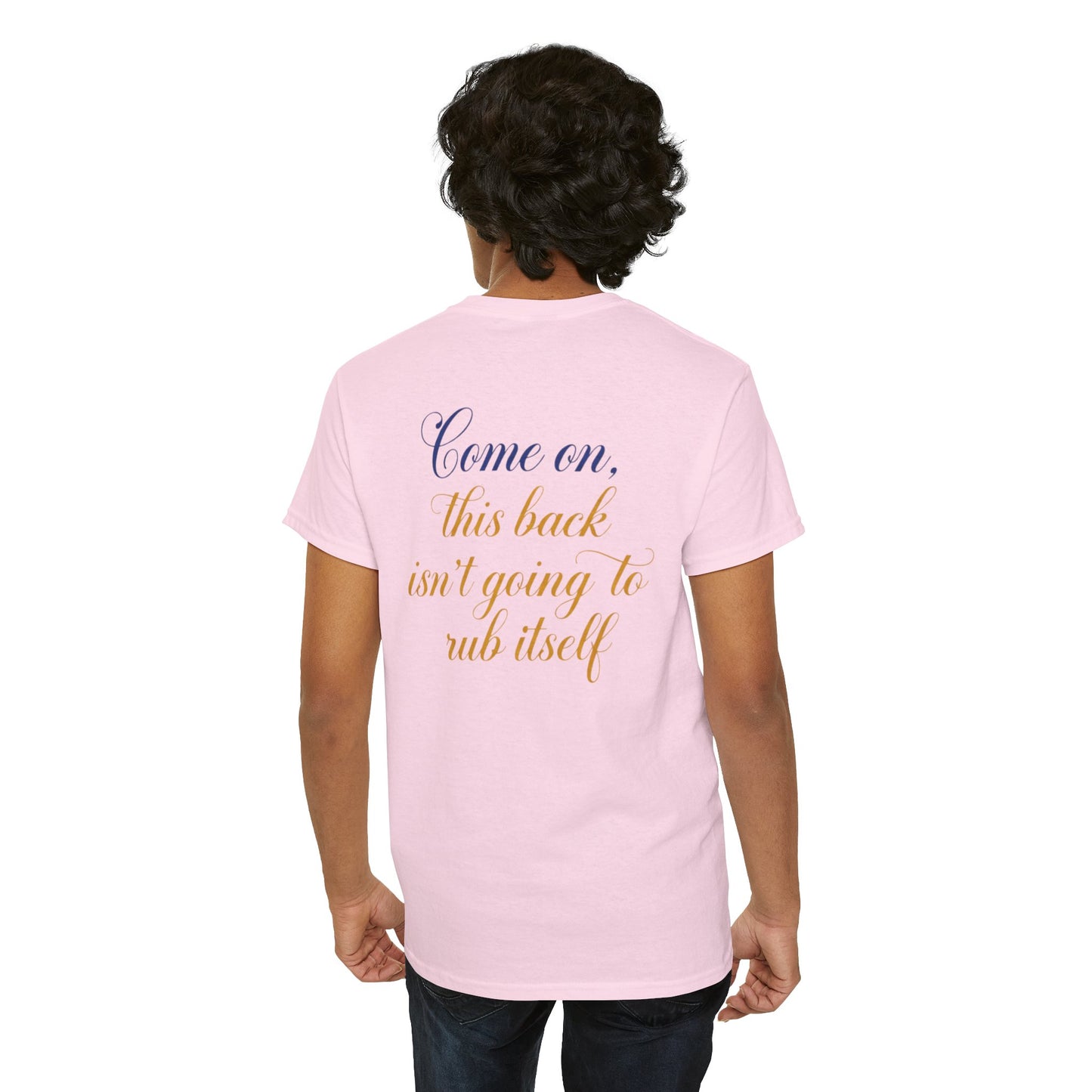 This Back Isn't Going to Rub Itself T-Shirt - Funny Back Rub Shirt -  Massage Joke Tee - Cheeky Couple Gift - Novelty Quote Top