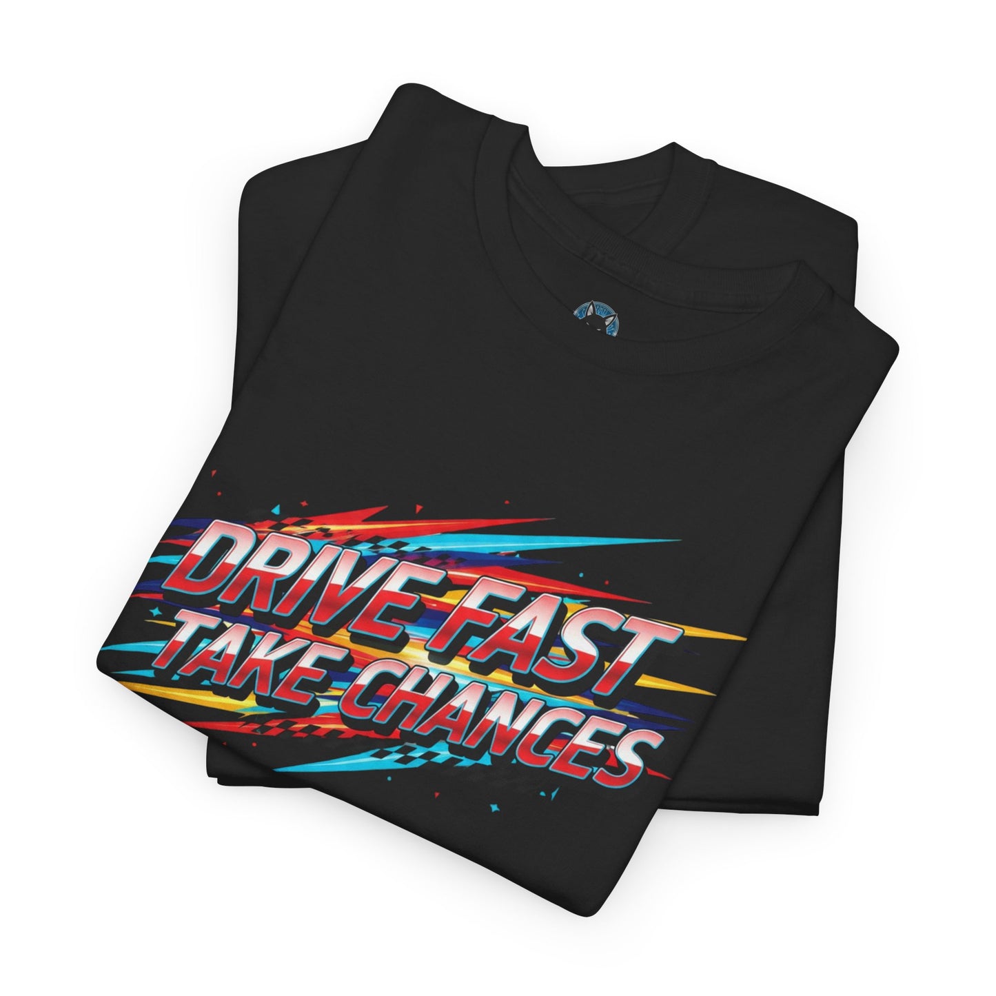 Drive Fast Take Chances T-Shirt