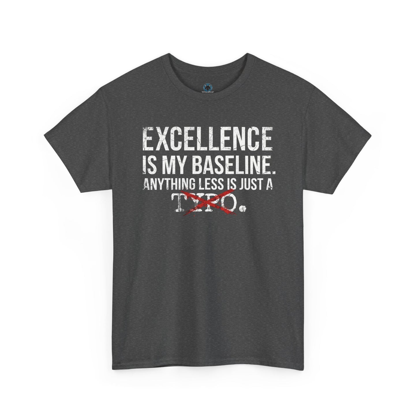 Excellence Is My Baseline Tee- Funny Perfectionist Shirt - Motivational Hustle Tee - Excellence Quote- Entrepreneur Gift Office Humor
