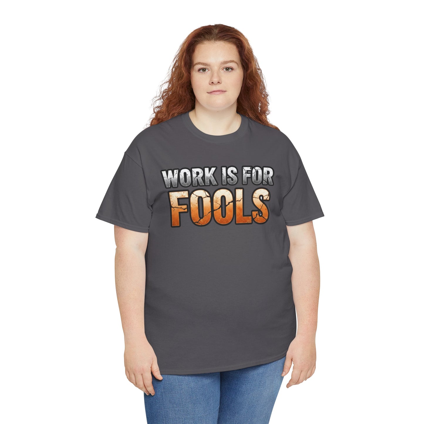 Work is for Fools Unisex T-Shirt