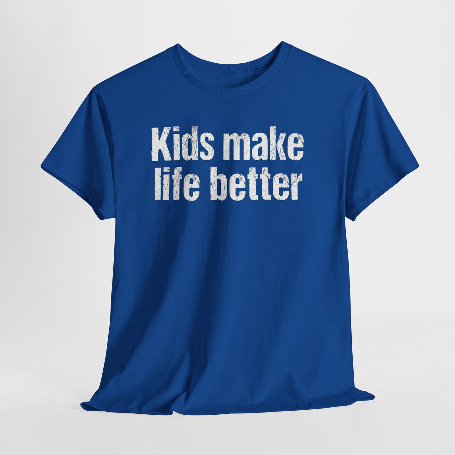 Kids Make Life Better Shirt - Proud Parent Gift - Family Love Tee - Wholesome Quote Top - Positive Mom Dad Apparel