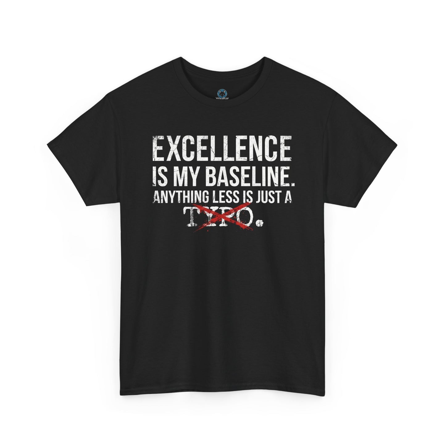 Excellence Is My Baseline Tee- Funny Perfectionist Shirt - Motivational Hustle Tee - Excellence Quote- Entrepreneur Gift Office Humor