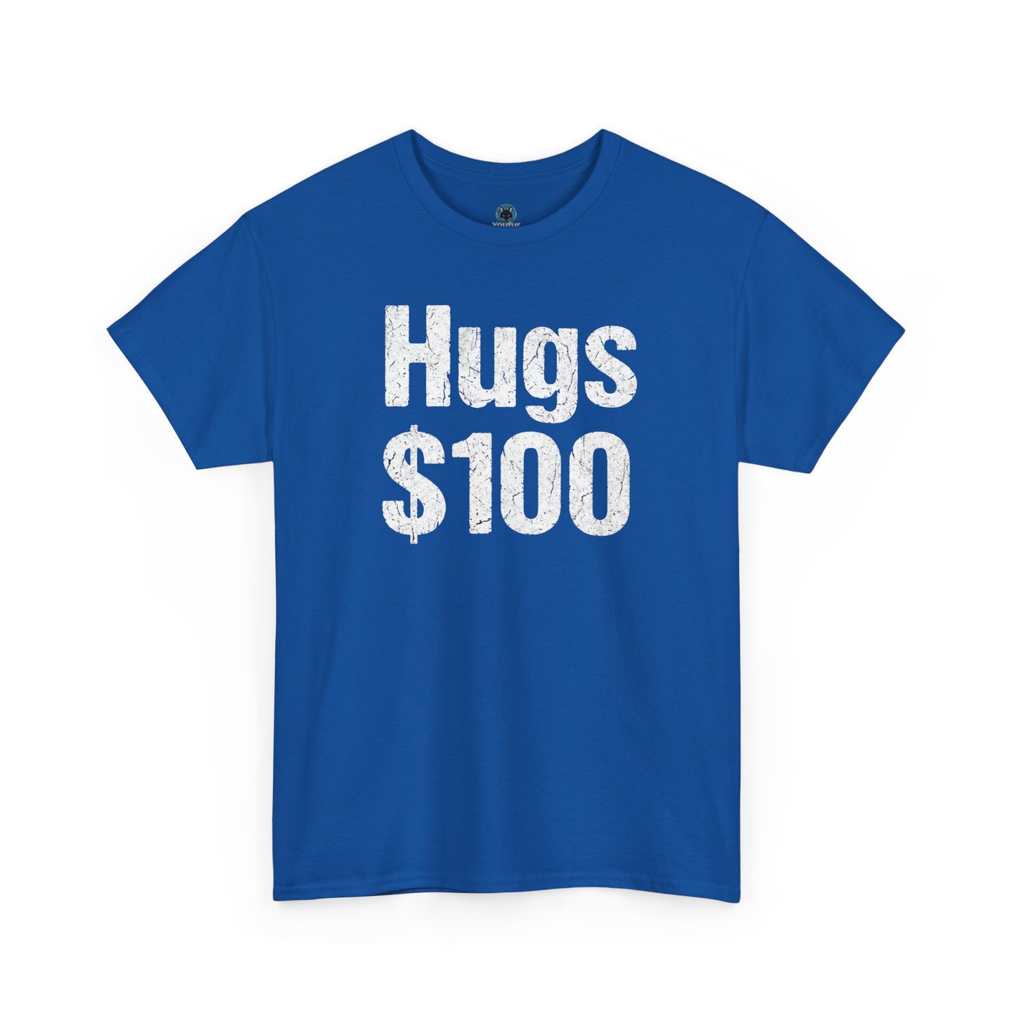 Hugs 100 Dollars - Funny Sarcastic Shirt - Novelty Hugs Tee - Expensive Hugs Gift - Humorous Graphic Top