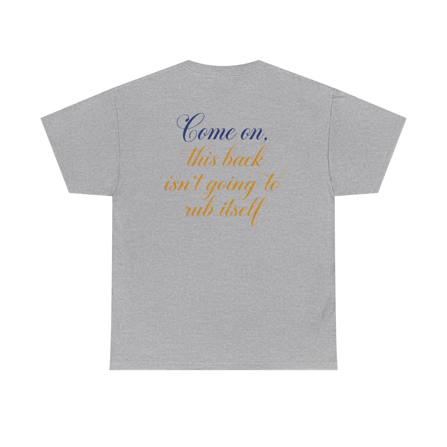This Back Isn't Going to Rub Itself T-Shirt - Funny Back Rub Shirt -  Massage Joke Tee - Cheeky Couple Gift - Novelty Quote Top