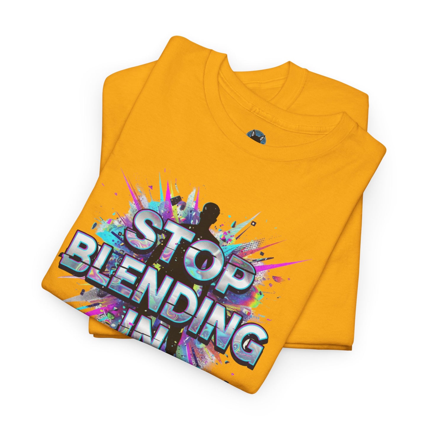 Stop Blending In T-Shirt