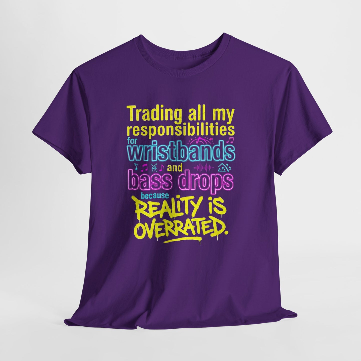 Reality Is Overrated graphic T-Shirt - Funny EDM Rave Shirt- Bass Head - Festival Gear- Dubstep Lover Gift - Neon Concert Party Tee