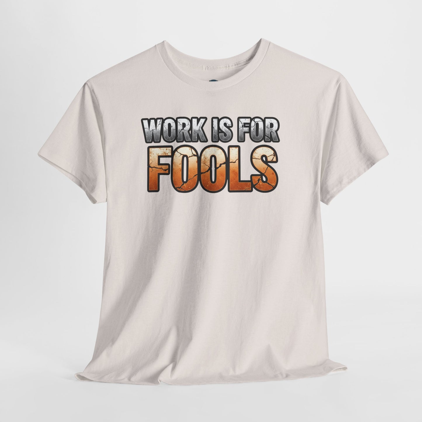 Work is for Fools Unisex T-Shirt