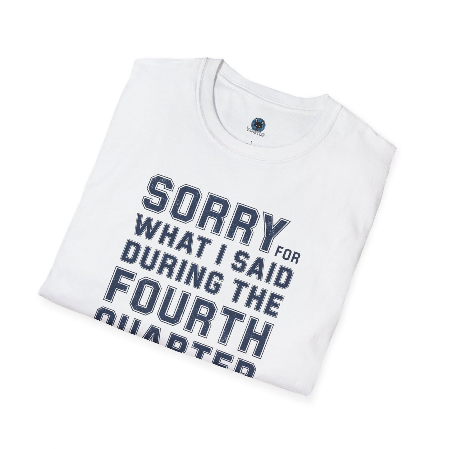 Sorry for What I Said During the Fourth Quarter - T-Shirt Funny Football Shirt - Sports Fan Gift Sunday Football Gear  Fourth Quarter Tee