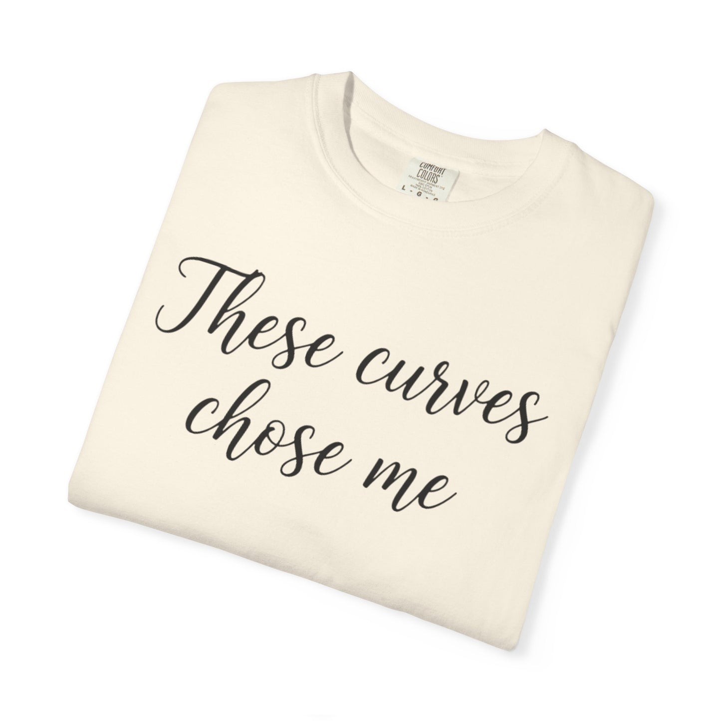 These Curves Chose Me T-Shirt | Script Typography Tee