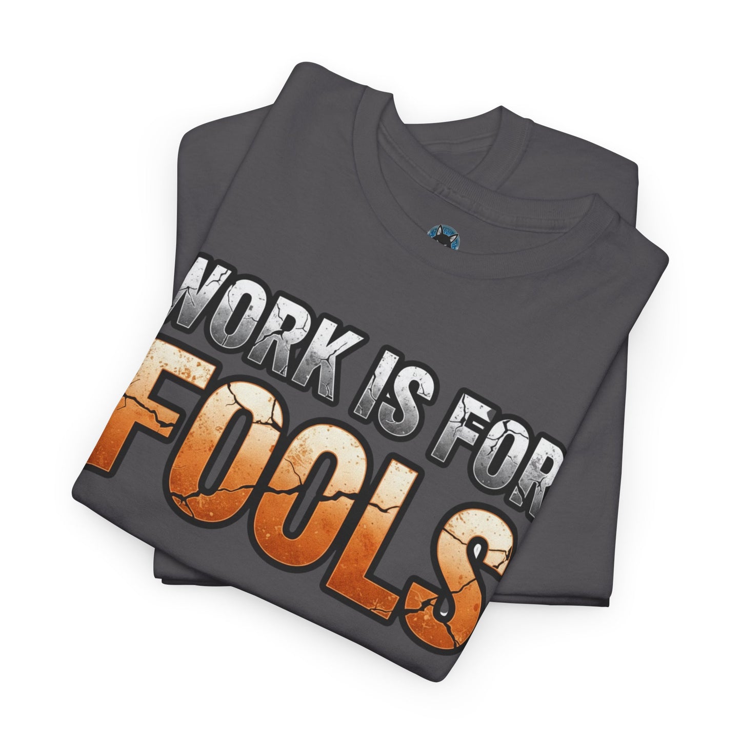 Work is for Fools Unisex T-Shirt