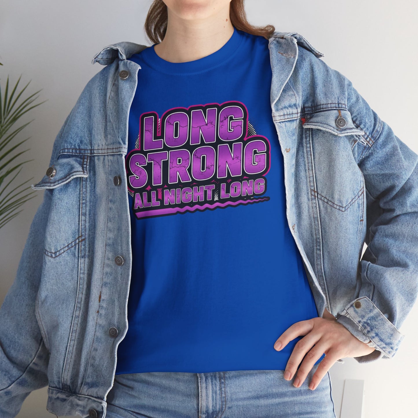 Unisex - Long Strong All Night Long T-Shirt