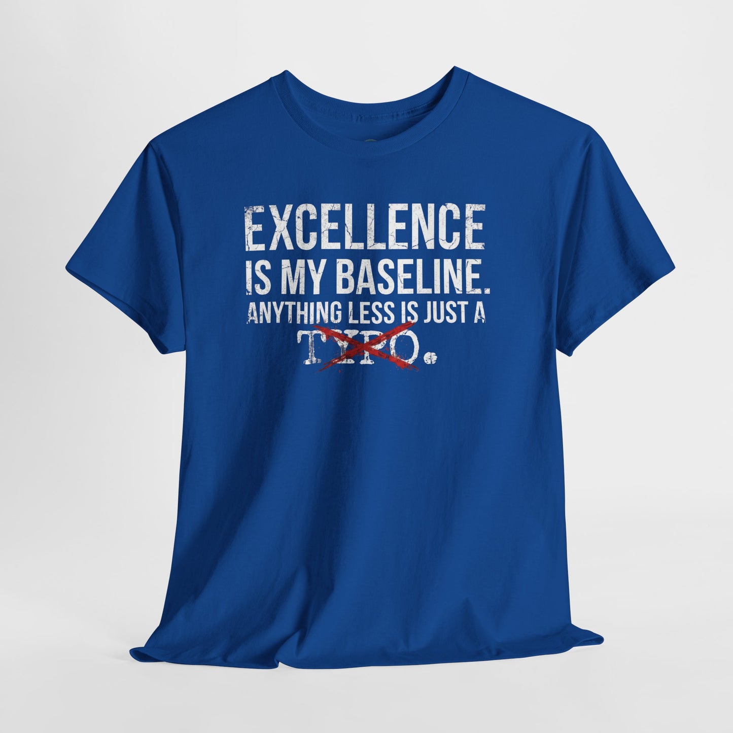 Excellence Is My Baseline Tee- Funny Perfectionist Shirt - Motivational Hustle Tee - Excellence Quote- Entrepreneur Gift Office Humor