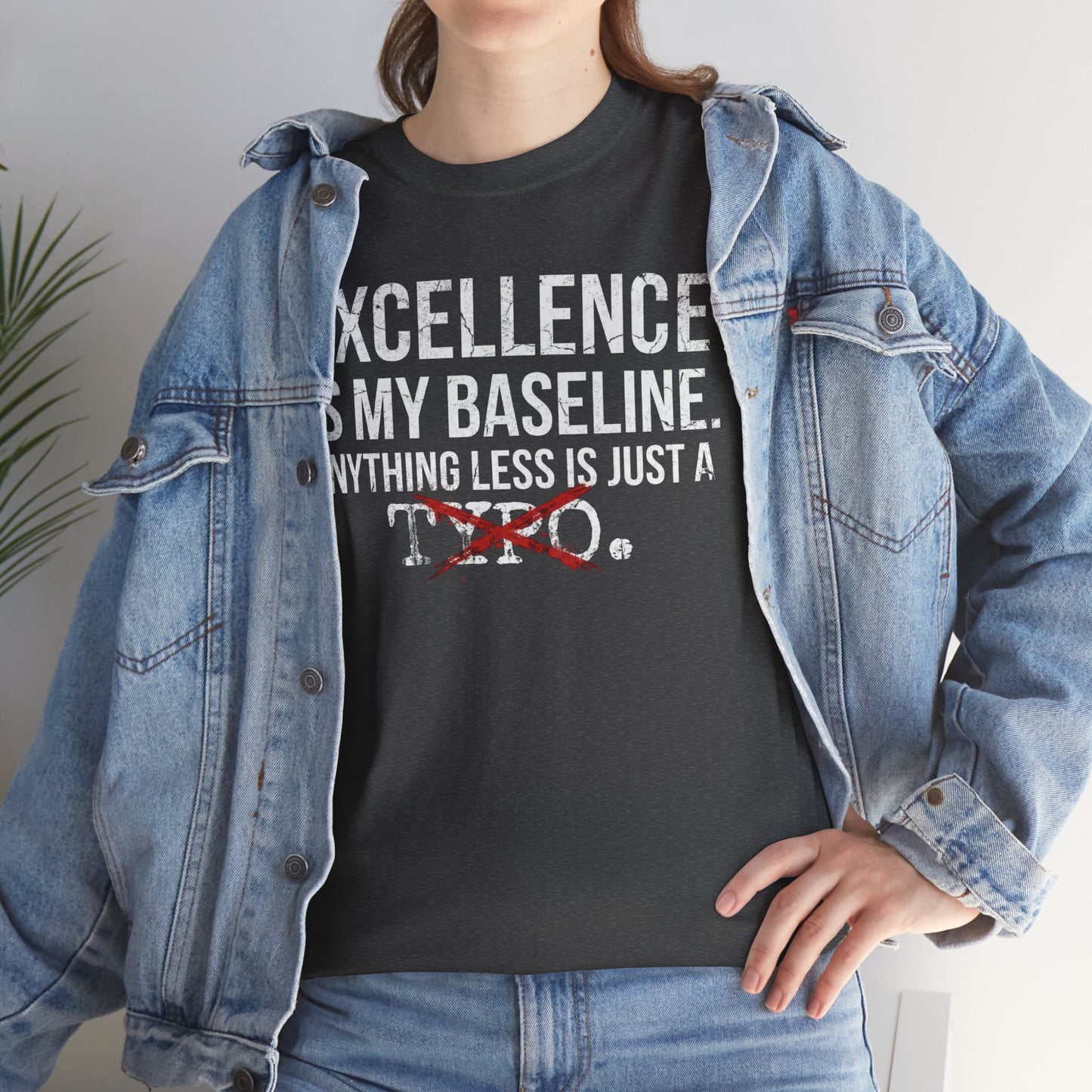 Excellence Is My Baseline Tee- Funny Perfectionist Shirt - Motivational Hustle Tee - Excellence Quote- Entrepreneur Gift Office Humor