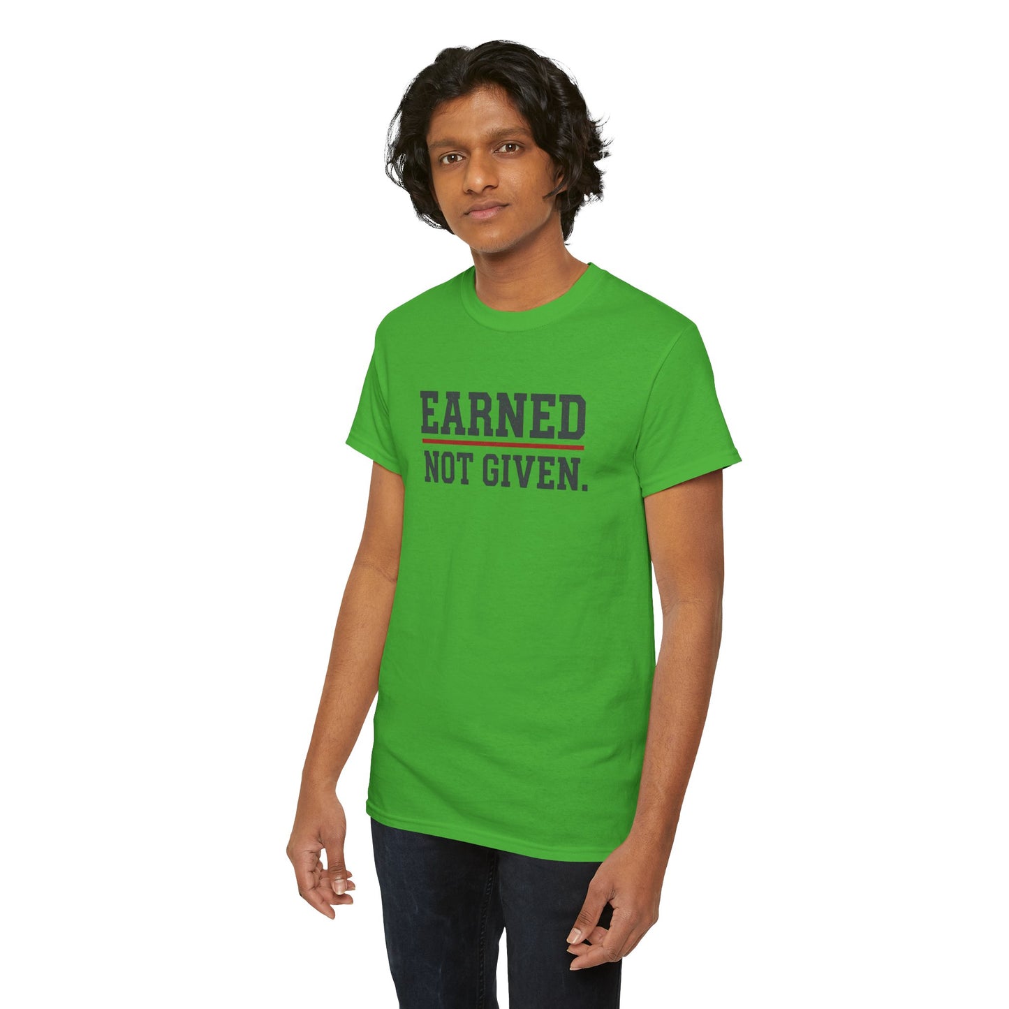 Earned Not Given Shirt - Motivational Gym Tee - Hustle Grind Apparel - Fitness Lover Gift - Inspirational Quote Top