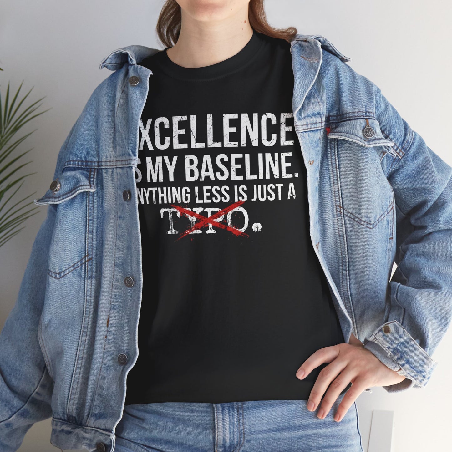 Excellence Is My Baseline Tee- Funny Perfectionist Shirt - Motivational Hustle Tee - Excellence Quote- Entrepreneur Gift Office Humor