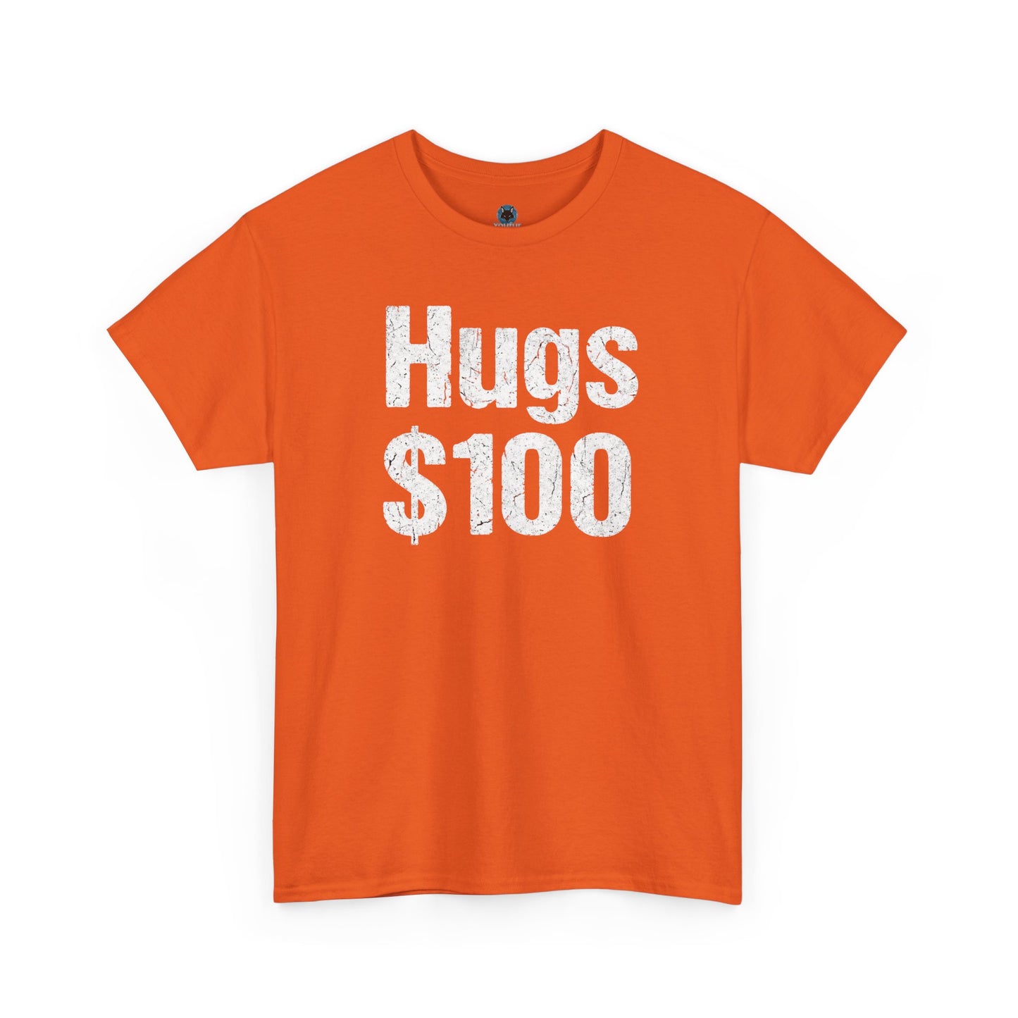 Hugs 100 Dollars - Funny Sarcastic Shirt - Novelty Hugs Tee - Expensive Hugs Gift - Humorous Graphic Top
