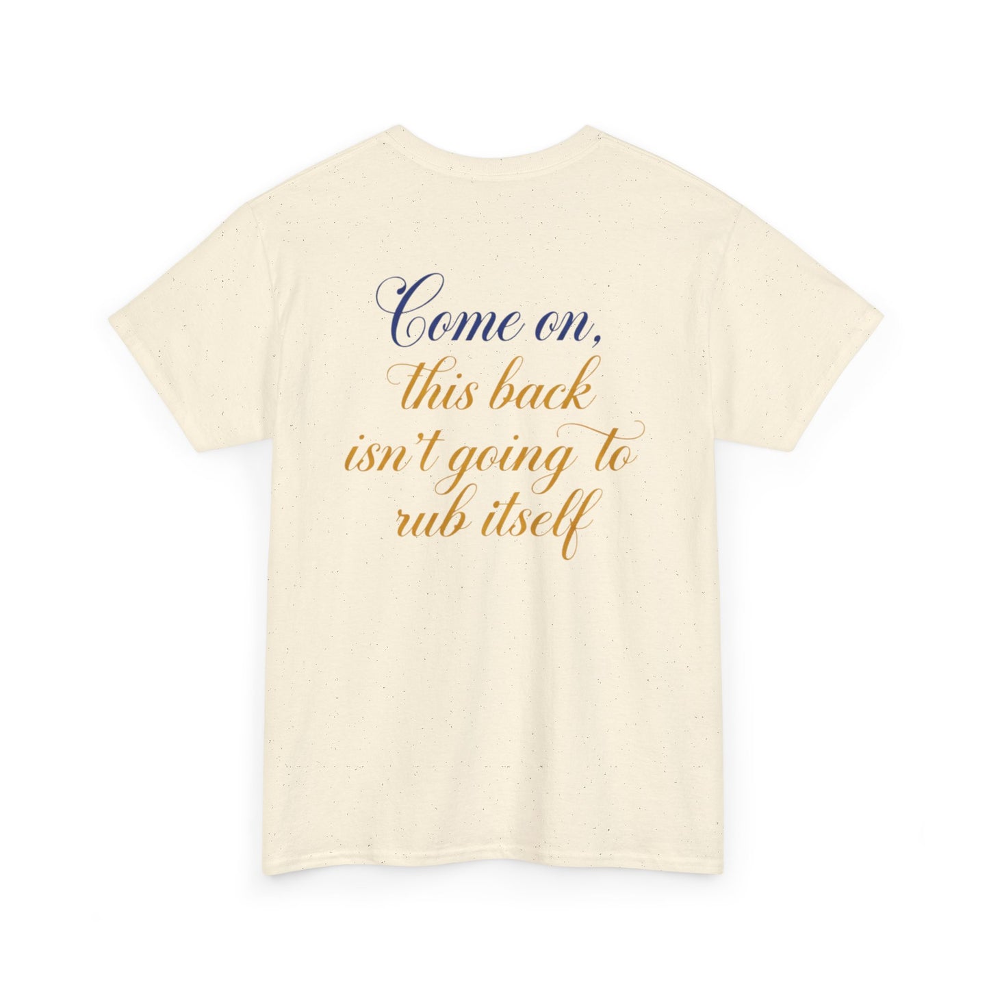 This Back Isn't Going to Rub Itself T-Shirt - Funny Back Rub Shirt -  Massage Joke Tee - Cheeky Couple Gift - Novelty Quote Top