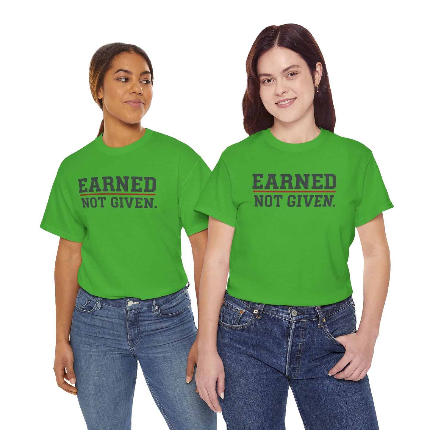 Earned Not Given Shirt - Motivational Gym Tee - Hustle Grind Apparel - Fitness Lover Gift - Inspirational Quote Top