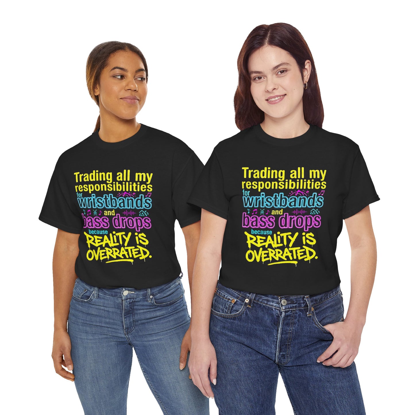 Reality Is Overrated graphic T-Shirt - Funny EDM Rave Shirt- Bass Head - Festival Gear- Dubstep Lover Gift - Neon Concert Party Tee