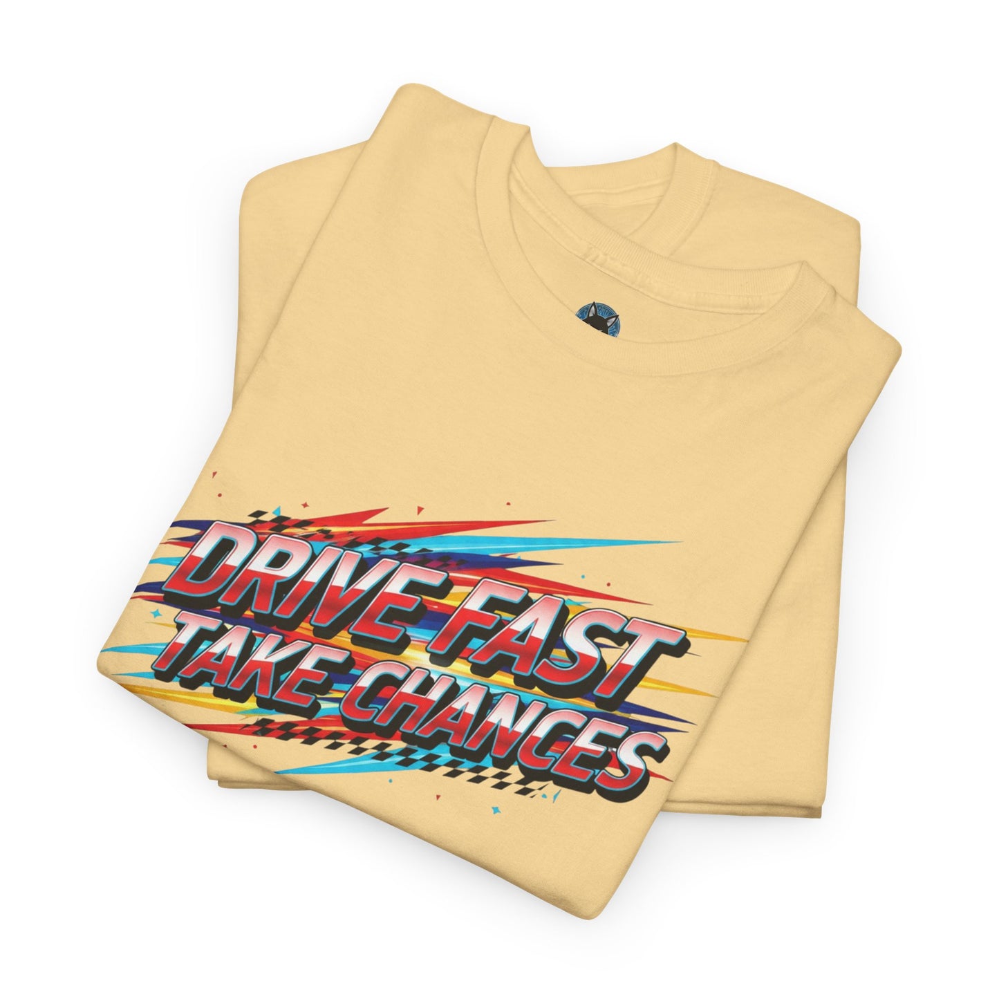 Drive Fast Take Chances T-Shirt