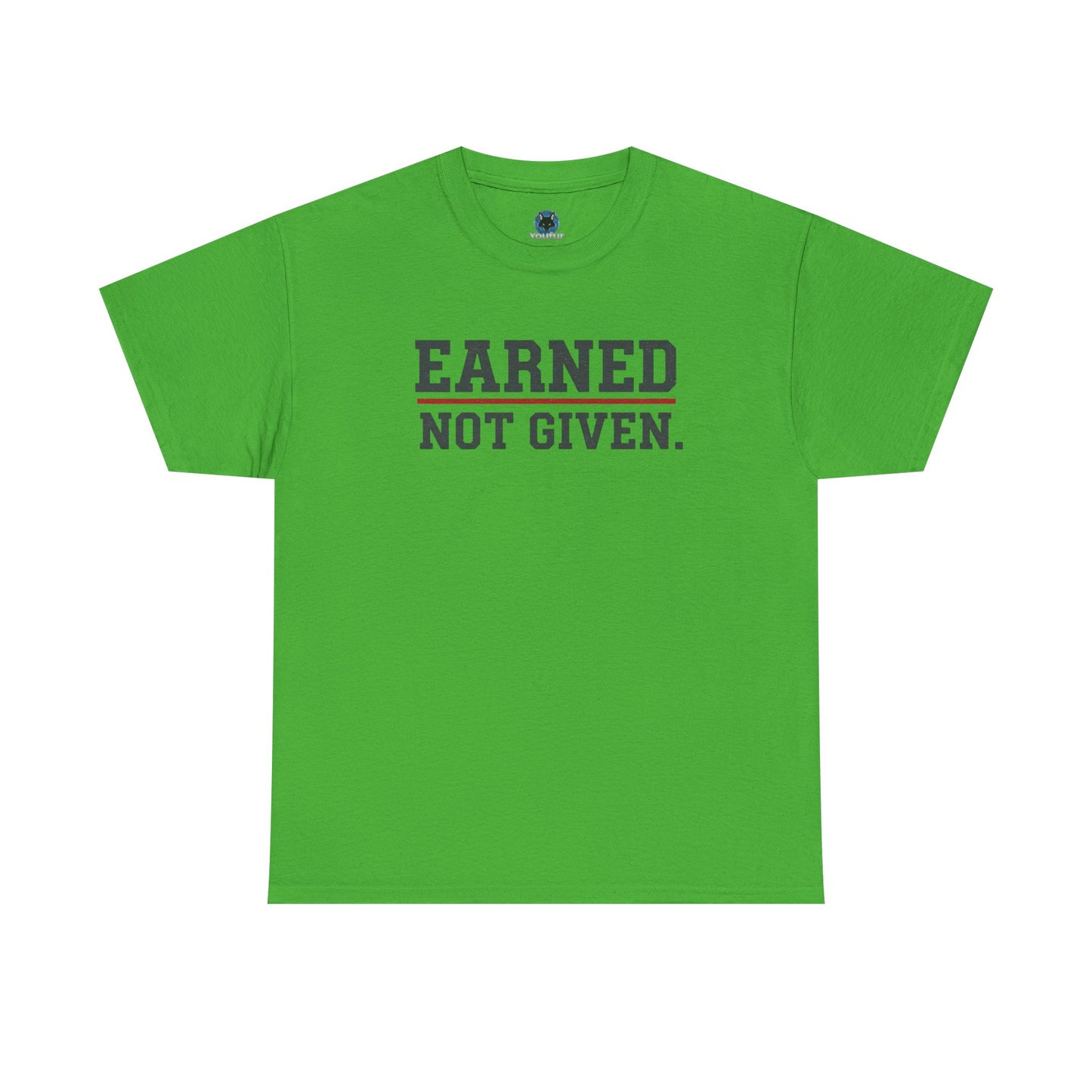 Earned Not Given Unisex - Motivational T-Shirt