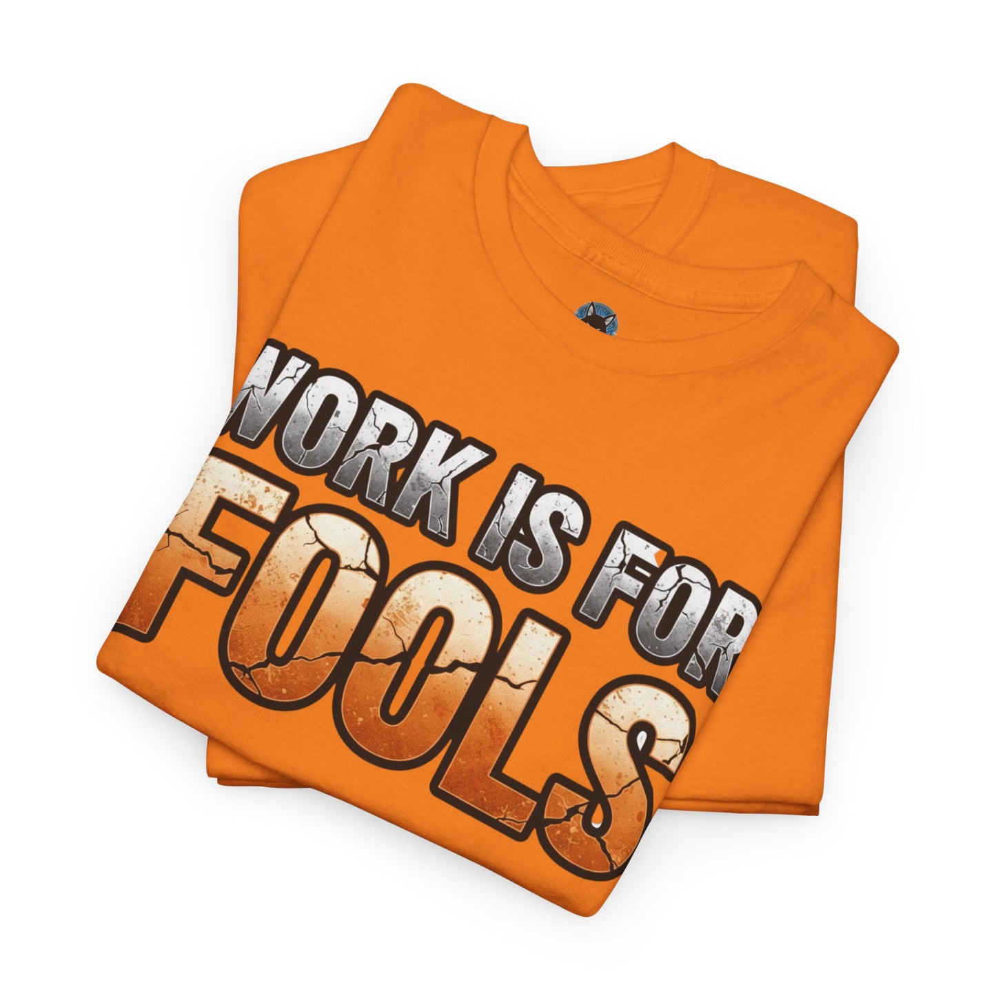 Work is for Fools Unisex T-Shirt