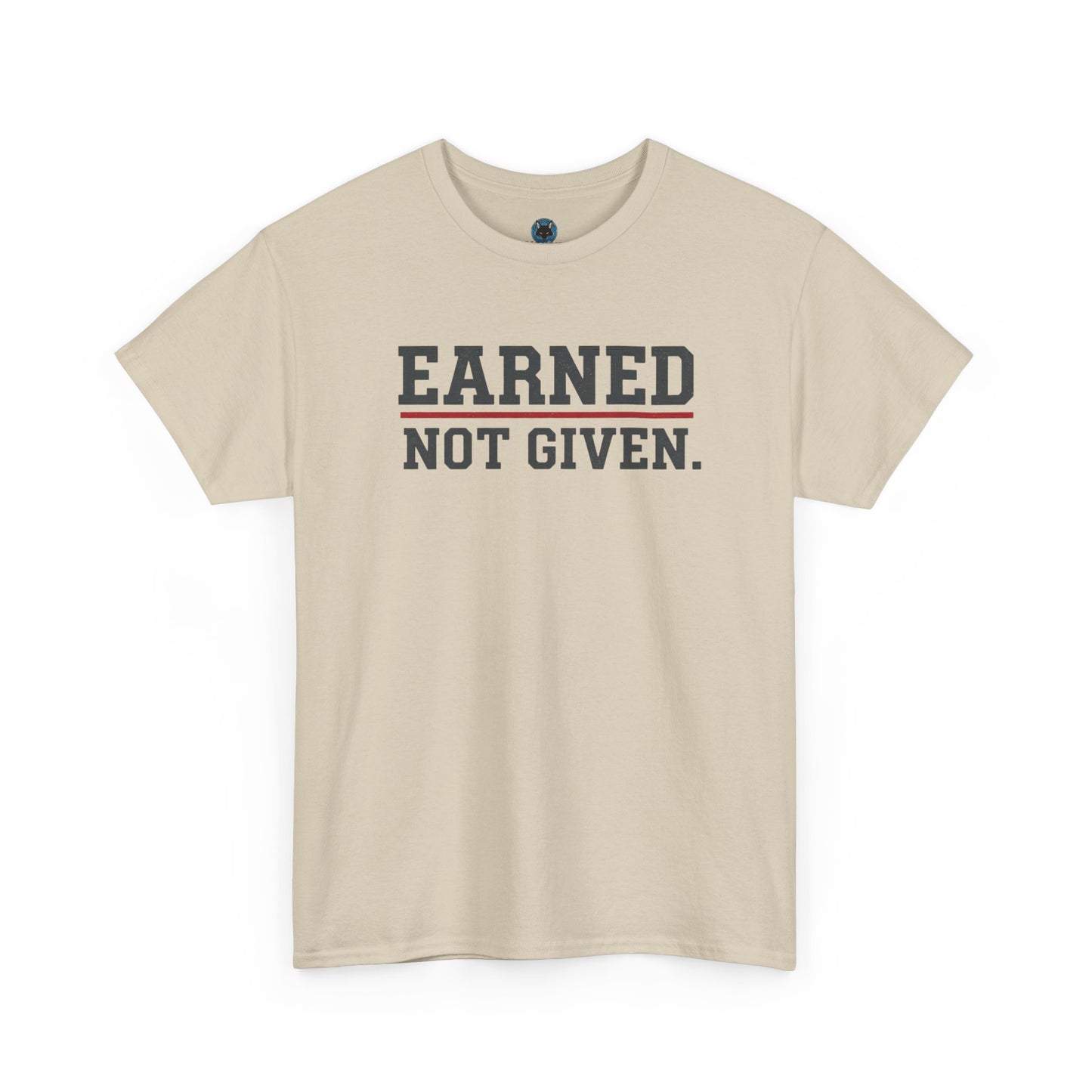 Earned Not Given Unisex - Motivational T-Shirt