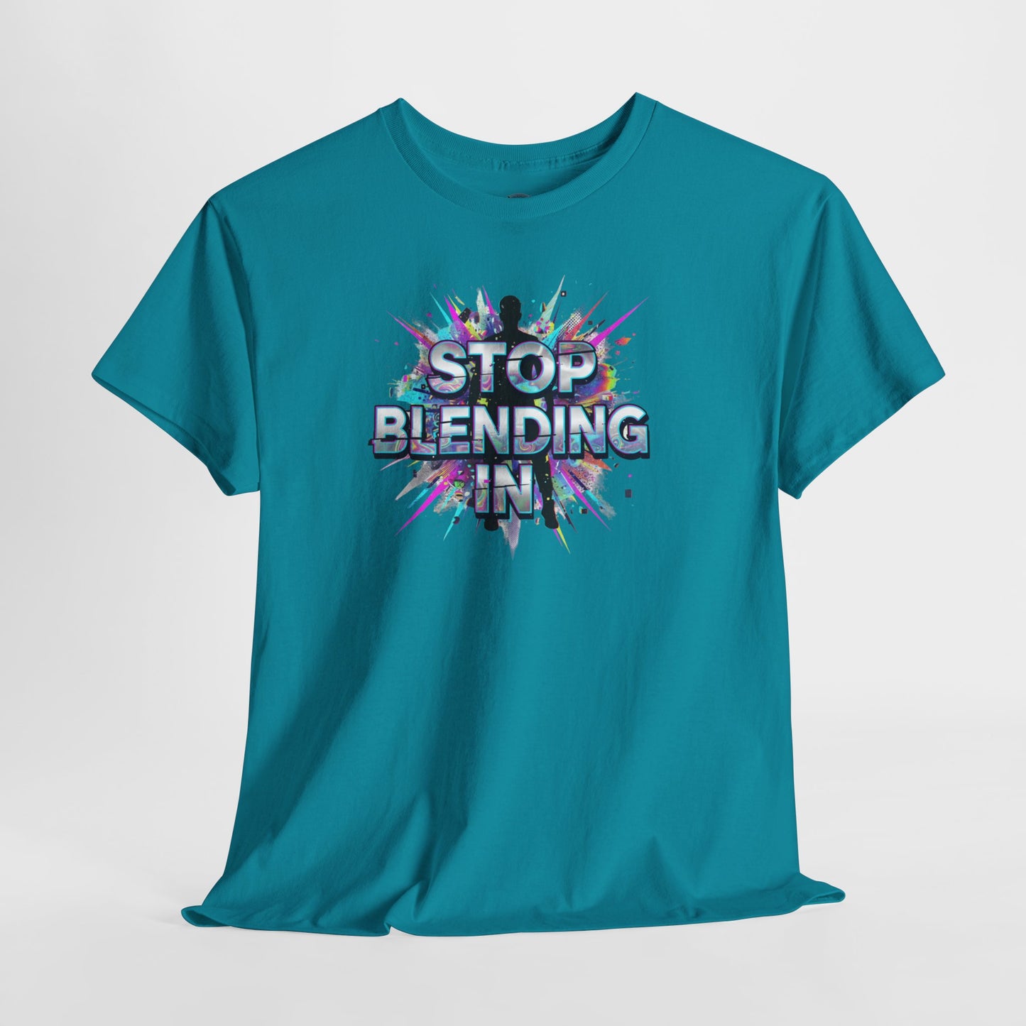 Stop Blending In Shirt - Motivational Tee - Be Unique Top - Colorful Graphic Shirt - Stand Out Apparel