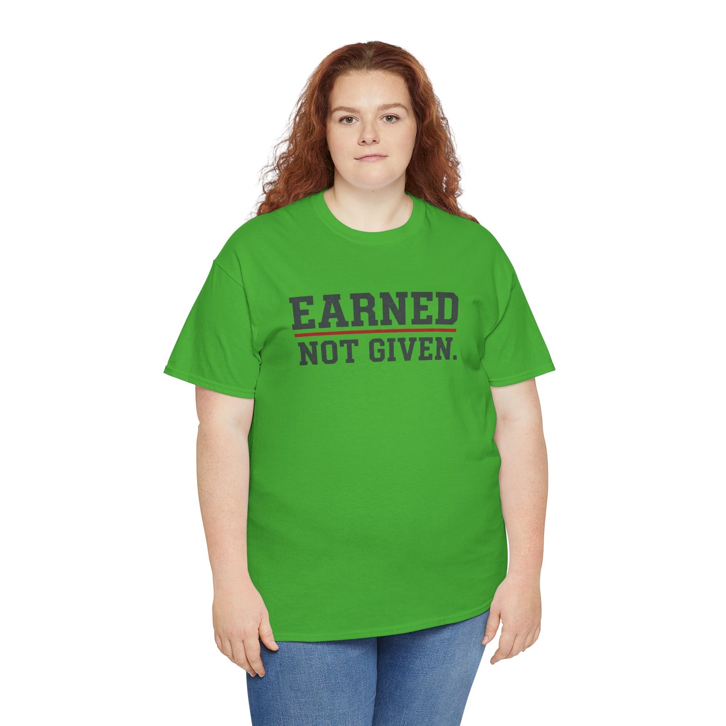 Earned Not Given Unisex - Motivational T-Shirt