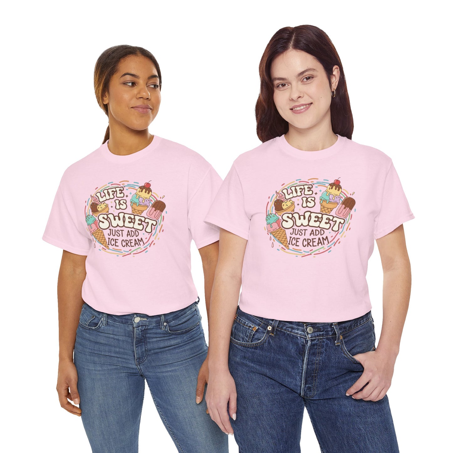 Life is Sweet Just Add Ice-cream T-Shirt - Unisex T-Shirt